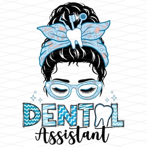 Dental Assistant Messy Bun Png, Dental Messy Bun Png, Dental Life Png, Dental Messy Bun Sublimation, Dentist Messy Bun Sublimation Design