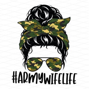 Army Wife Life Messy Bun Png, Camo Army Wife Png, Army Wife Life Sublimation, military wife Sublimation, Camouflage Messy Bun Png