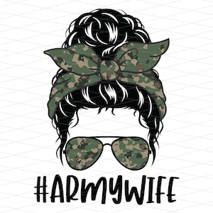 Army Wife Messy Bun Png, Camo Army Wife Png, Army Wife Life Sublimation, military wife Sublimation, Camouflage Messy Bun Png