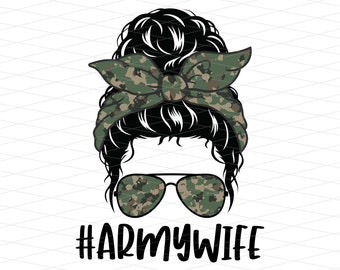 Army Wife Messy Bun Png, Camo Army Wife Png, Army Wife Life Sublimation, military wife Sublimation, Camouflage Messy Bun Png