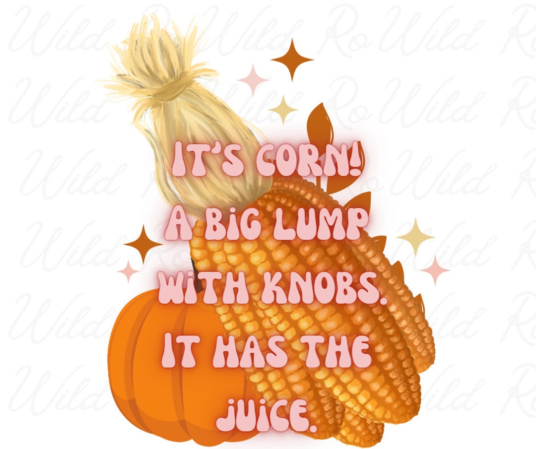 It's Corn PNG Corn Digital Download Corn Kid Sublimation Etsy