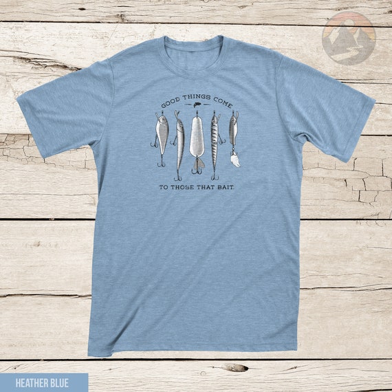Good Things, Fishing T-shirt, Fish Shirt, Fishing Gear for Men and Women,  Funny Fishing Shirt, Fishing Tshirt 