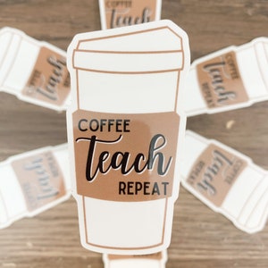 May include: A set of six brown and white coffee cup stickers with the text "Coffee Teach Repeat".
