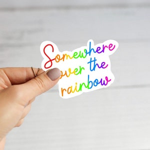 Somewhere Over The Rainbow Sticker