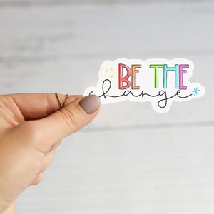 Be The Change Sticker