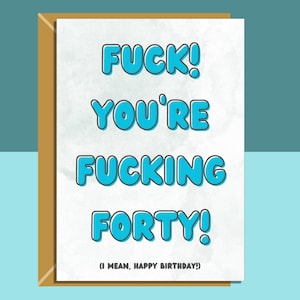 Funny 40th Birthday Card - Personalised inside if required - For Him or For Her - Perfect greetings card for someone turning 40 years old