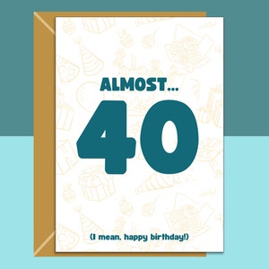 Biglietto di compleanno divertente - 36° 37° 38° 39° - Personalizzato - Per lui o per lei che sta per compiere 40 anni