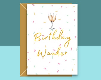 Funny Birthday Wanker Card - Birthday Card for Him or for Her - Sarcastic Card channeling Jay from The Inbetweeners