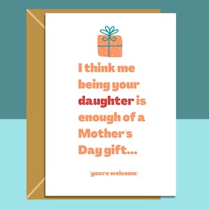 Divertente carta per la festa della mamma - Da figlia - Basta con un regalo - esilarante biglietto per la festa della mamma