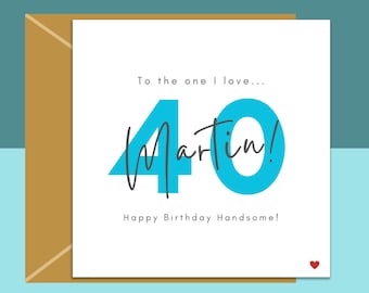 40th Birthday Card - personalised - for Boyfriend, Husband, Fiance - The one I love - 40 year old