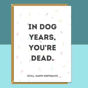 Cartão de aniversário engraçado - para ele ou para ela - pode ser personalizado por dentro - atrevido - anos de cachorro - rude - adulto - cartão de felicitações ideal