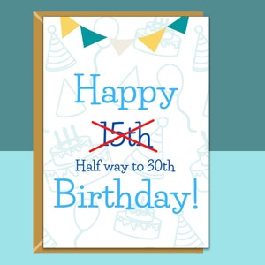 Divertente biglietto di auguri per il 15° compleanno - Per lui o per lei - A metà strada verso i 30 - Ideale per figlio, figlia o chiunque altro compia 15 anni - Personalizza