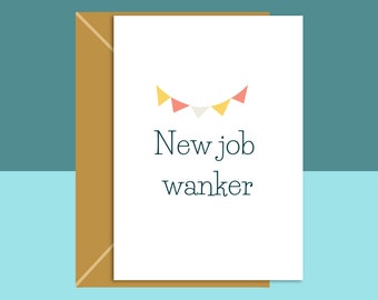 Funny New Job Card - New Job Wanker - rude card. Congrats on your new job. Good luck. For him or for her - Can be personalised