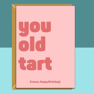 Funny personalised birthday card for friend, sister, bestie, cousin, colleague or anyone else rudely younger than you on their birthday