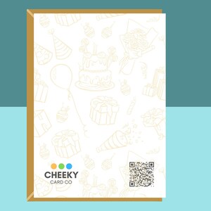 May include: A white card with a gold outline of birthday party items like presents, cake, balloons, and party hats. The card has the text "CHEEKY CARD CO." and a QR code in the bottom right corner.