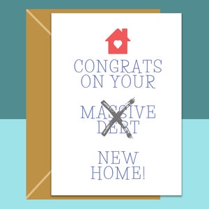 Nueva tarjeta de casa - Felicidades por su enorme deuda - nueva tarjeta de casa hecha a mano divertido