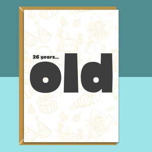Amusante carte du 26e anniversaire - personnalisée à l'intérieur si nécessaire - pour lui ou pour elle - carte de voeux parfaite pour quelqu'un qui aura 26 ans