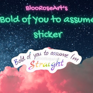 HOLOGRAPHIC Bold of You To Assume sticker | WATERPROOF |