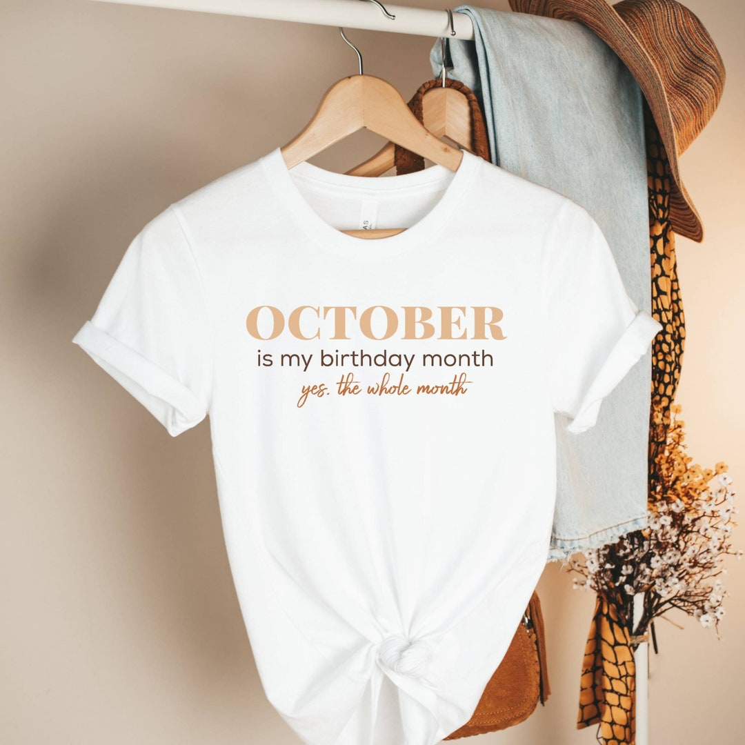 October My Birthday Month, October Birthday Shirt, Birthday Gift for ...