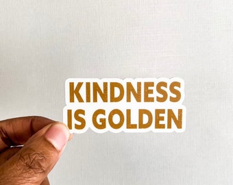 Kindness Is Golden Sticker, Be Kind Sticker, Positive Sticker, Sticker For Planner, Cute Stickers, Matte Sticker, Sticker For Hydroflask