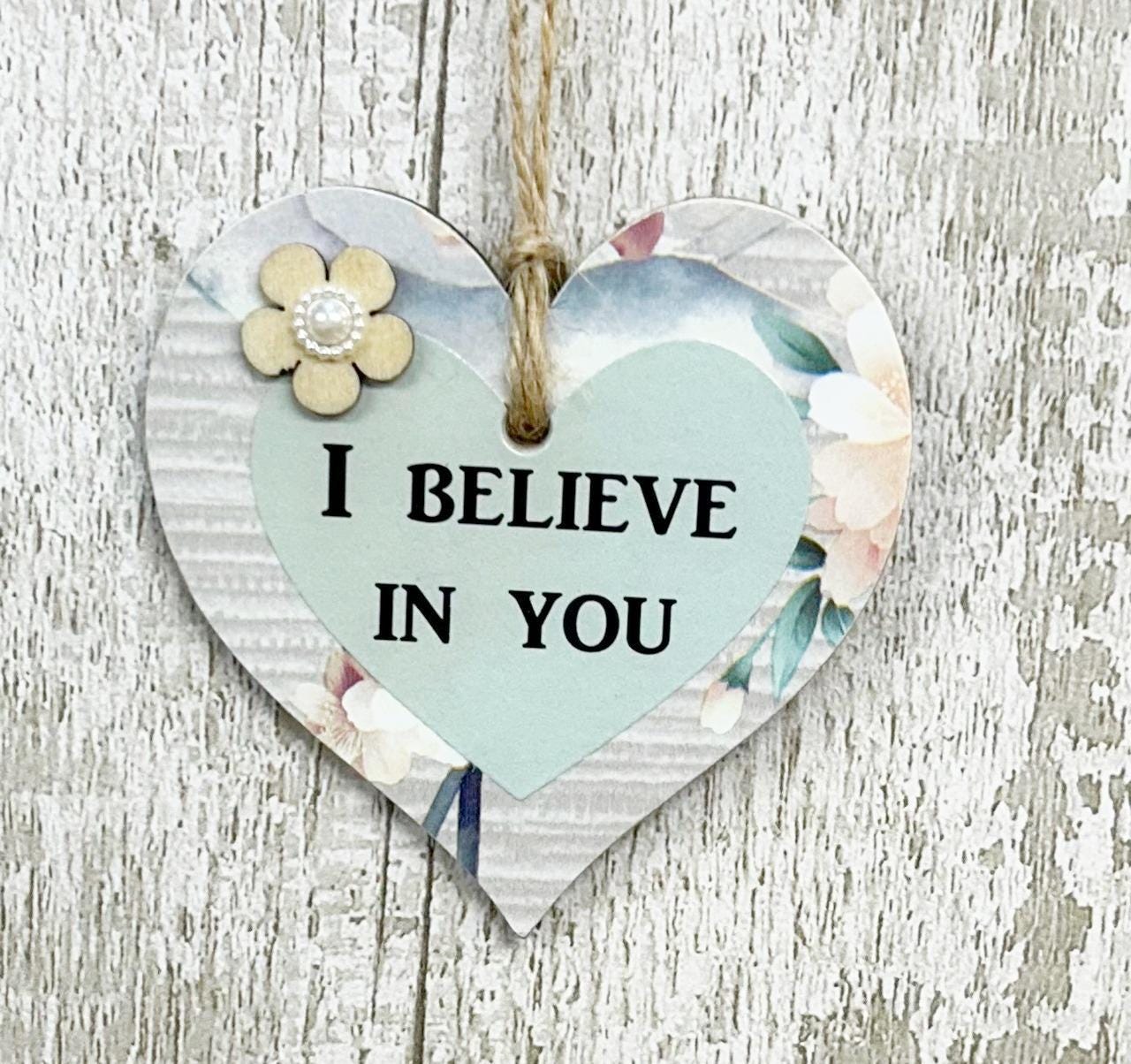 I Believe in You Inspirational Friendship Wooden Gift Heart Plaque