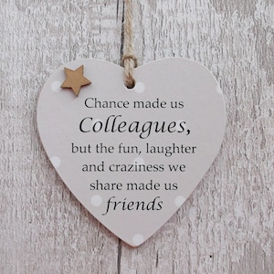 Chance made us Colleagues Wooden Gift Heart Plaque/Sign