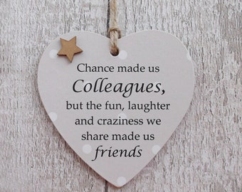 Chance made us Colleagues Wooden Gift Heart Plaque/Sign