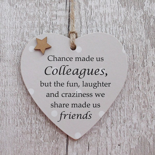 Chance made us Colleagues Wooden Gift Heart Plaque/Sign