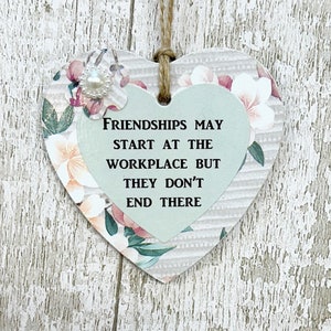 Work Friends Gift Friendships May Start At Work Wooden But Don&#39;t End There Firm  Friendship Work Friend Gift Heart Plaque/Sign