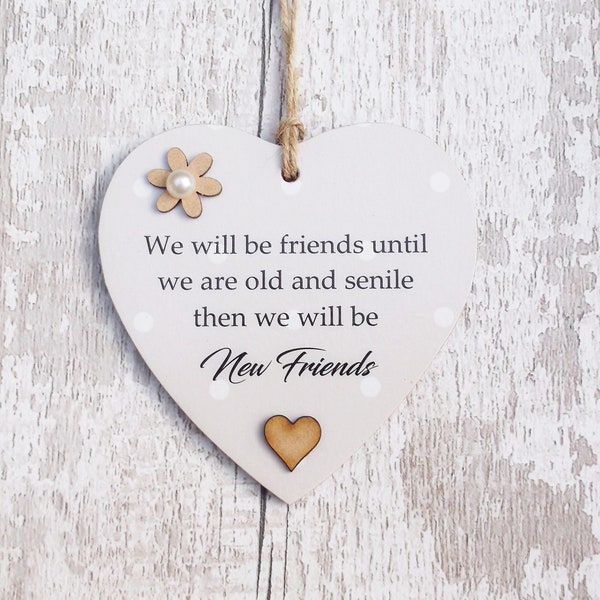 Funny We Will Always Be Good Friends Friendship  Wooden Gift Heart Plaque/Sign