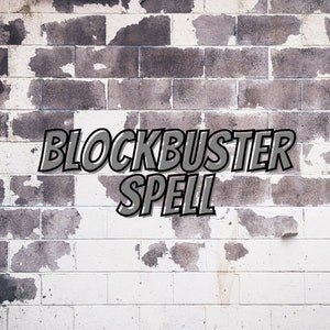May include: A white brick wall with grey paint peeling off. The words "BLOCKBUSTER SPELL" are written in large, grey, comic book-style letters.