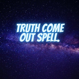 Truth come out Spell Tell me the truth Spellcasting No lies Spell