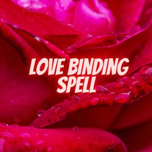 May include: Close-up of a red rose petal with water droplets. The text "LOVE BINDING SPELL" is written in white letters on the petal.
