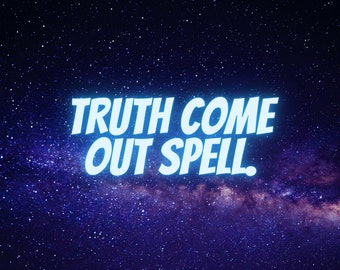 May include: A blue and purple starry night sky with the text "TRUTH COME OUT SPELL" in white.