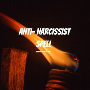 Anti- Narcissist Spell Change behavior Spellcasting Fast casting spellwork