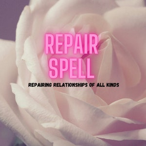 Puede incluir: Primer plano de una rosa blanca con el texto "REPAIR SPELL" en letras rosas y el texto "REPAIRING RELATIONSHIPS OF ALL KINDS" en letras negras.