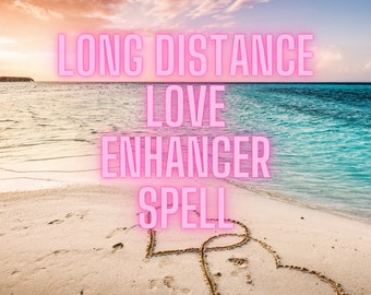 Long Distance Love Enhancer Spell Love Relationship Spellcasting Fast casting spellwork