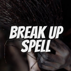 Break up Spell End a relationship Spellcasting Fast casting spellwork