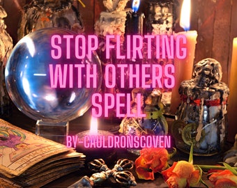 May include: A crystal ball, candles, and other witchy items are arranged on a wooden table. The text "STOP FLIRTING WITH OTHERS SPELL BY CAULDRONSCOVEN" is written in pink letters on the image.