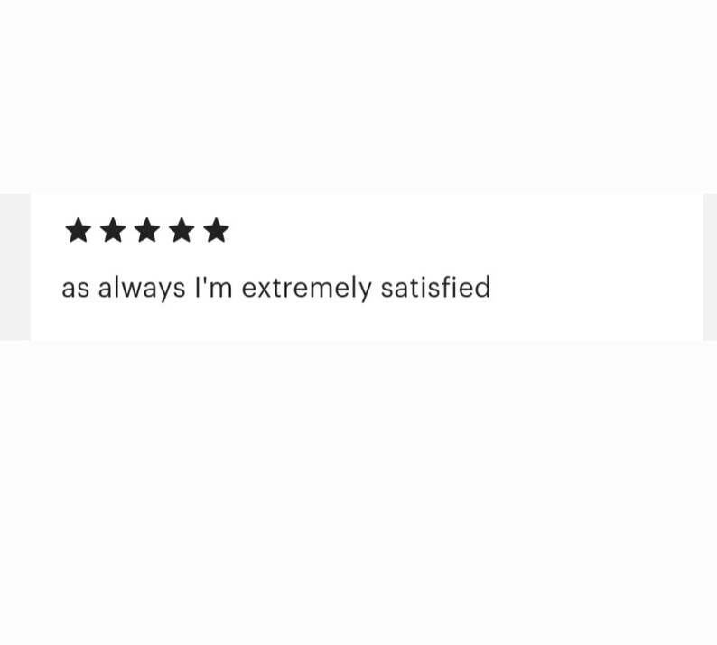 May include: Five star rating with the text "as always I'm extremely satisfied".