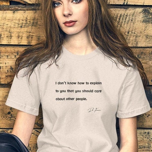 Fauci I Don't Know How To Explain That You Should care about people shirt, Dr. Fauci shirt