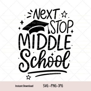 Next Stop Middle School SVG, 5th Grade, Last Day of School, Elementary Graduation PNG Digital download