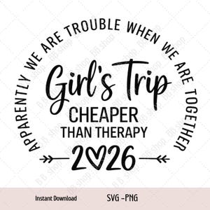 以下が含まれることがあります： 白い背景に黒いグラフィックデザイン。円弧状に「APPARENTLY WE ARE TROUBLE WHEN WE ARE TOGETHER」、筆記体で「Girl's Trip」、ブロック体で「CHEAPER THAN THERAPY」、下部に「2&hearts;26」の文字が配置されています。