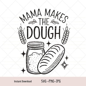 Puede incluir: Ilustración en blanco y negro de un tarro de masa, una hogaza de pan y el texto "Mama Makes the Dough".