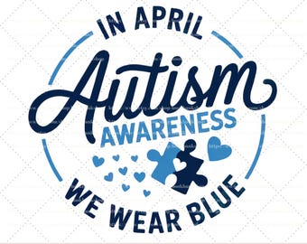 Autism Awareness Svg, Autism Awareness Blue Puzzle Heart, In April We Wear Blue Autism Awareness Svg,Jpg,Png Digital download