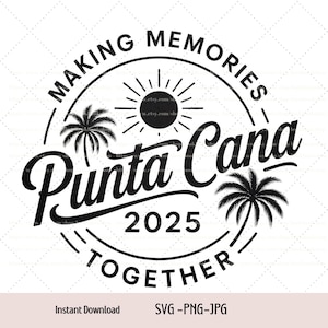 Punta Cana Vacation 2025 Svg,family vacation,Punta Cana svg,beach svg,family trip svg,png,jpg Digital download