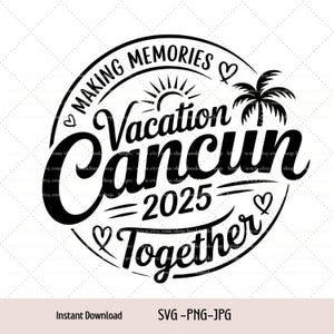 Cancun 2025 Svg, Cancun Vacation 2025 Svg, Cancun Family Vacation 2025, Family Vacation 2025 Png,Jpg Svg Digital download
