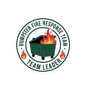 Dumpster Fire Response Team Team Leader stickers