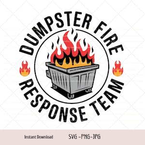Dumpster Fire Response Team Svg ,Png, Jpg Digital Download