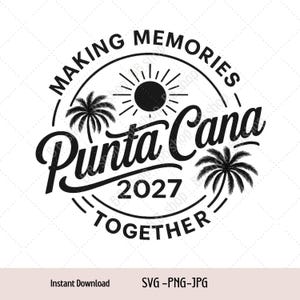 Punta Cana Vacation 2027 Svg,family vacation,Punta Cana svg,beach svg,family trip svg,png,jpg Digital download